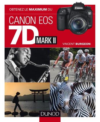 Couverture du livre « Obtenez le maximum du Canon eos 7d Mark II » de Vincent Burgeon aux éditions Dunod