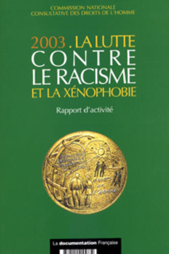 Couverture du livre « La lutte contre le racisme et la xenophobie ; rapport d'activite (édition 2003) » de  aux éditions Documentation Francaise