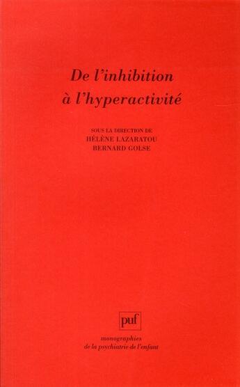 Couverture du livre « De l'inhibition à l'hyperactivité » de Bernard Golse et Helene Lazaratou aux éditions Puf