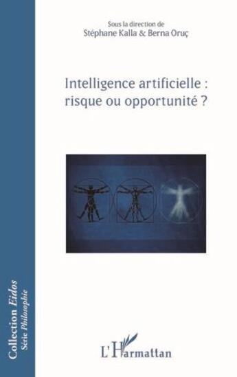 Couverture du livre « Intelligence artificielle : risque ou opportunité ? » de Stephane Kalla et Berna Oruc aux éditions L'harmattan