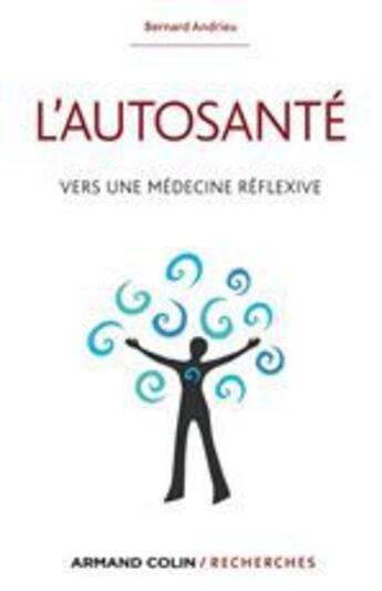 Couverture du livre « L'autosanté ; vers une médecine réflexive » de Bernard Andrieu aux éditions Armand Colin