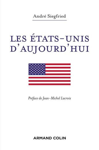 Couverture du livre « Les Etats-Unis d'aujourd'hui » de Jean-Michel Lacroix et Andre Siegfried aux éditions Armand Colin