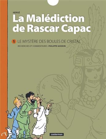 Couverture du livre « La malédiction de Rascar Capac Tome 1 ; le mystère des boules de cristal » de Herge et Philippe Goddin aux éditions Casterman