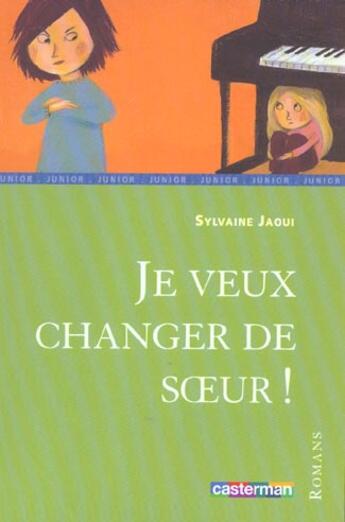 Couverture du livre « Je veux changer de soeur ! » de Jaoui/Guillerey aux éditions Casterman