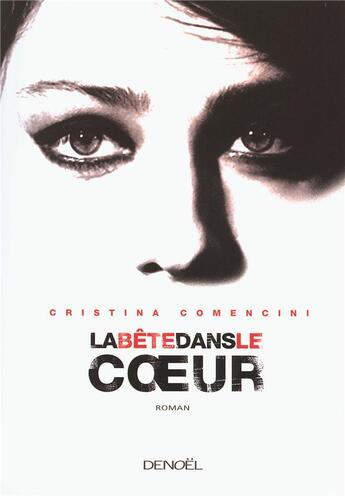 Couverture du livre « La bête dans le coeur » de Cristina Comencini aux éditions Denoel