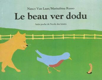 Couverture du livre « Le beau ver dodu » de Marisabina Russo et Nancy Van Laan aux éditions Ecole Des Loisirs