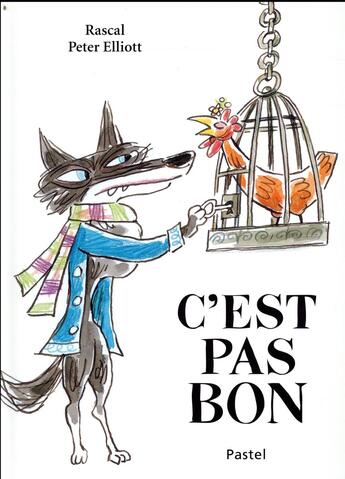 Couverture du livre « C'est pas bon » de Rascal et Peter Elliott aux éditions Ecole Des Loisirs