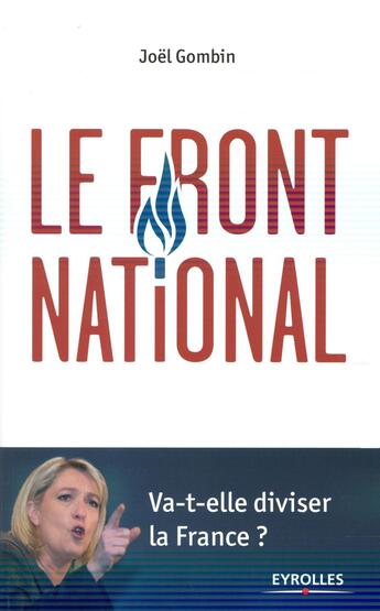 Couverture du livre « Le Front National ; va-t-elle diviser la France ? » de Joel Gombin aux éditions Eyrolles