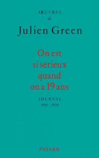 Couverture du livre « On est si sérieux quand on a 19 ans ; journal 1919-1924 » de Julien Green aux éditions Fayard