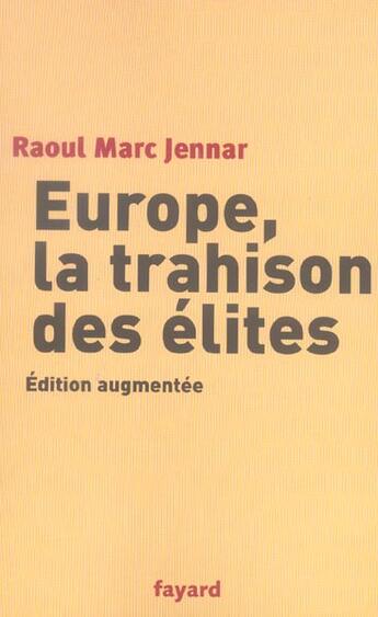Couverture du livre « Europe, la trahison des élites » de Raoul Marc Jennar aux éditions Fayard