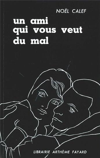 Couverture du livre « Un ami qui vous veut du mal » de Calef Noel aux éditions Fayard