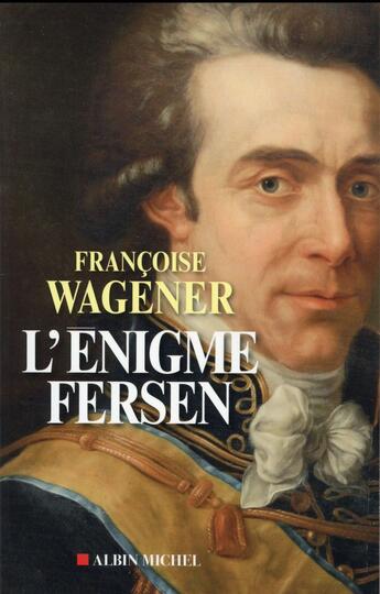 Couverture du livre « L'énigme Fersen » de Francoise Wagener aux éditions Albin Michel