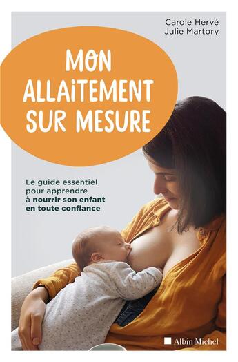 Couverture du livre « Mon allaitement sur mesure ; le guide essentiel pour apprendre à nourrir son enfant en toute confiance » de Julie Martory et Carole Herve aux éditions Albin Michel