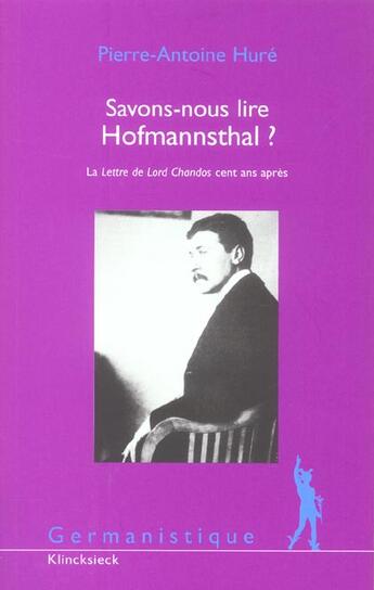 Couverture du livre « Savons-nous lire hofmannsthal ? - la lettre de lord chandos cent ans apres » de Pierre-Antoine Hure aux éditions Klincksieck