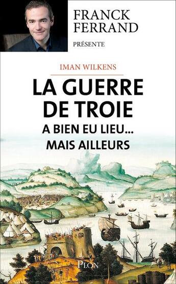 Couverture du livre « La guerre de Troie a bien eu lieu... mais ailleurs » de Iman Wilkens aux éditions Plon