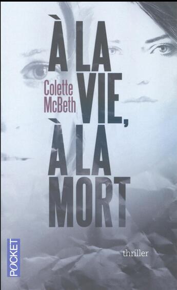 Couverture du livre « À la vie, à la mort » de Colette Mcbeth aux éditions Pocket