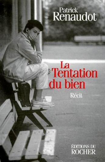 Couverture du livre « La tentation du bien » de Patrick Renaudot aux éditions Rocher