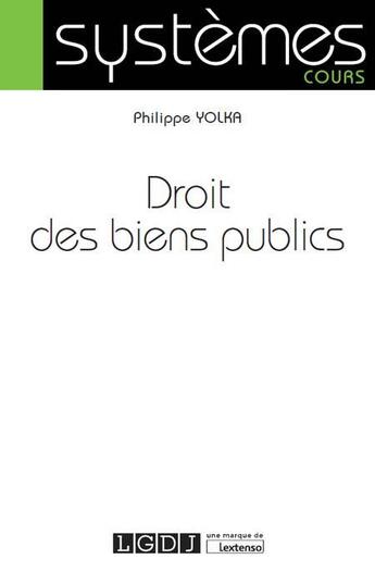 Couverture du livre « Droit des biens publics » de Philippe Yolka aux éditions Lgdj