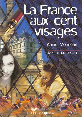 Couverture du livre « La france aux cent visages livre de l'eleve » de Monnerie-Goarin Anni aux éditions Didier