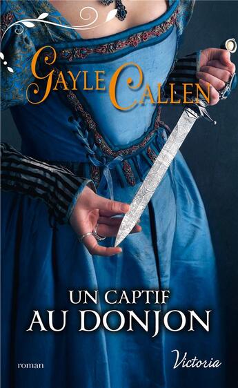 Couverture du livre « Les chevaliers au cygne Tome 1 ; un captif au donjon » de Gayle Callen aux éditions Harlequin