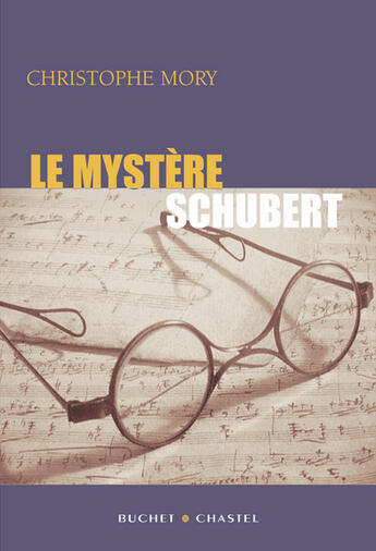 Couverture du livre « Le mystere schubert » de Christophe Mory aux éditions Buchet Chastel