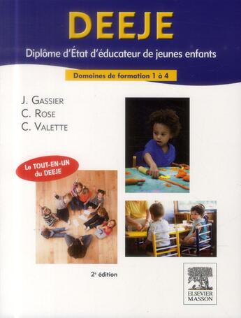 Couverture du livre « DEEJE ; diplôme d'Etat d'éducateur de jeunes enfants ; domaines de formation 1 à 4 (2e édition) » de Jacqueline Gassier et Celine Rose et Christophe Valette aux éditions Elsevier-masson