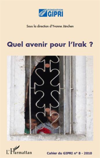 Couverture du livre « Quel avenir pour l'Irak ? » de Cahier Du Gripi aux éditions L'harmattan