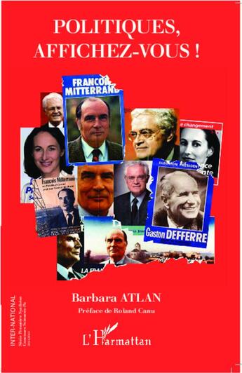 Couverture du livre « Politiques, affichez-vous ! » de Barbara Atlan aux éditions L'harmattan