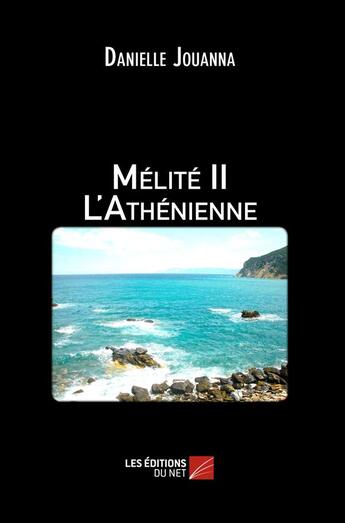 Couverture du livre « Mélité t.2 ; l'Athénienne » de Danielle Jouanna aux éditions Editions Du Net