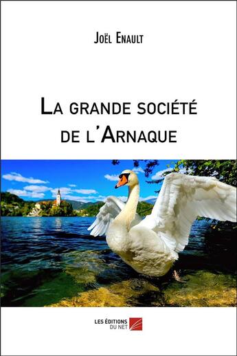 Couverture du livre « La grande societe de l'arnaque » de Joel Enault aux éditions Editions Du Net