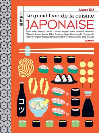 Couverture du livre « Le grand livre de la cuisine japonaise » de Laure Kie aux éditions Mango