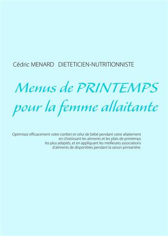 Couverture du livre « Menus de printemps pour la femme allaitante » de Cedric Menard aux éditions Books On Demand