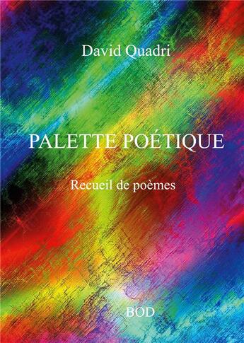 Couverture du livre « Palette poÃ©tique : Recueil de poÃ¨mes » de David Quadri aux éditions Books On Demand