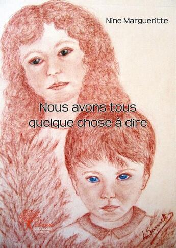 Couverture du livre « Nous avons tous quelque chose à dire » de Nine Margueritte aux éditions Edilivre