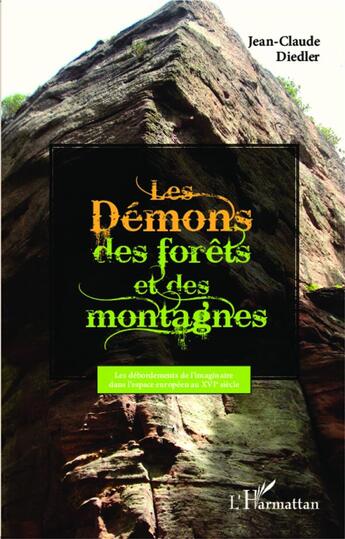 Couverture du livre « Les démons des forêts et des montagnes ; les débordements de l'imaginaire dans l'espace européen au XVIe siècle » de Jean-Claude Diedler aux éditions L'harmattan