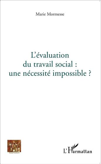 Couverture du livre « L'évaluation du travail social : une nécessité impossible ? » de Marie Mormesse aux éditions L'harmattan