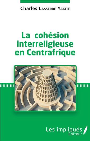 Couverture du livre « La cohésion interreligieuse en Centrafrique » de Charles Lasserre Yakite aux éditions Les Impliques