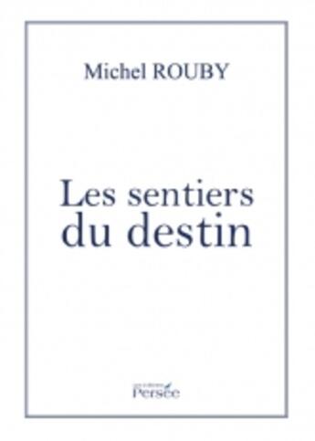 Couverture du livre « Les sentiers du destin » de Michel Rouby aux éditions Persee