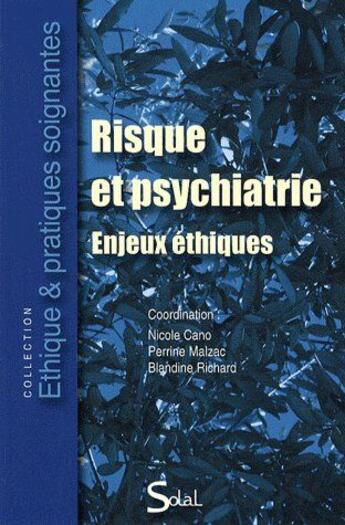 Couverture du livre « Risque et psychiatrie ; enjeux éthiques » de Nicole Cano et Perrine Malzac et Blandine Richard aux éditions Solal