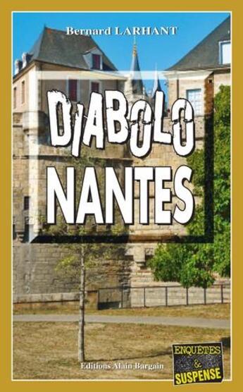 Couverture du livre « Diabolo Nantes » de Bernard Larhant aux éditions Bargain