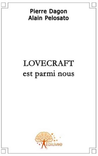 Couverture du livre « Lovecraft est parmi nous » de Alain Pelosato aux éditions Edilivre