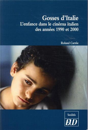 Couverture du livre « Gosses d'italie - l'enfance dans le cinema italien des annees 1990 et 2000 » de Carree Roland aux éditions Pu De Dijon