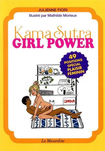 Couverture du livre « Kama sutra girl power » de Mathilde Morieux et Julienne Fiori aux éditions La Musardine