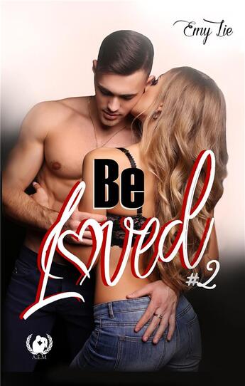 Couverture du livre « Be loved t.2 » de Emy Lie aux éditions Art En Mots