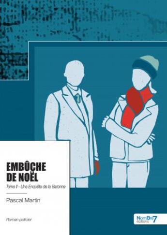 Couverture du livre « Embûche de Noël, une enquête de la Baronne » de Pascal Martin aux éditions Nombre 7