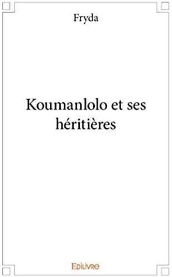 Couverture du livre « Koumanlolo et ses héritières » de Fryda aux éditions Edilivre