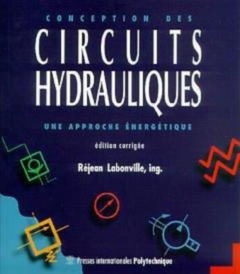 Couverture du livre « Conception des circuits hydrauliques : Une approche énergétique (2° ed. revue et corrigée) » de Rejean Labonville aux éditions Ecole Polytechnique De Montreal