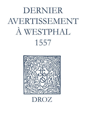 Couverture du livre « Recueil des opuscules 1566. Dernier avertissement à Westphal (1557) » de Laurence Vial-Bergon et Jean Calvin aux éditions Epagine