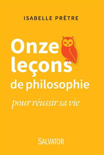 Couverture du livre « Onze leçons de philosophie ; pour réussir sa vie » de Isabelle Pretre aux éditions Salvator