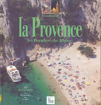 Couverture du livre « Les couleurs de la Provence ; les Bouches-du-Rhône » de Robert Colonna D'Istria et Ange Lorente aux éditions Creations Du Pelican